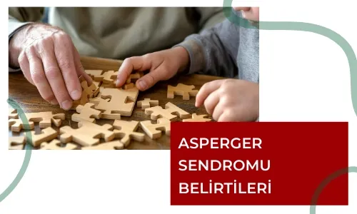 Asperger Sendromu Belirtileri